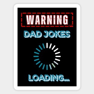 Warning, Dad Jokes Loading - Funny Dad Birthday Magnet